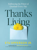 Thanks-Living: Embracing the Power of Gratitude Every Day